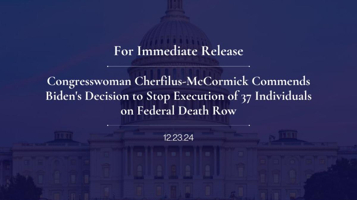 Congresswoman Cherfilus-McCormick Commends Biden's Decision to Stop Execution of 37 Individuals on Federal Death Row