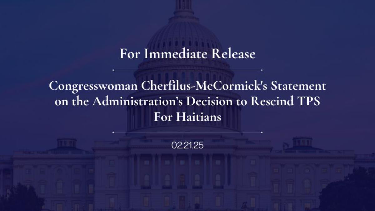 Tamarac, FL - Today, Congresswoman Cherfilus-McCormick issued the following statement on the administration's decision to rescind the TPS extension for Haitians. 