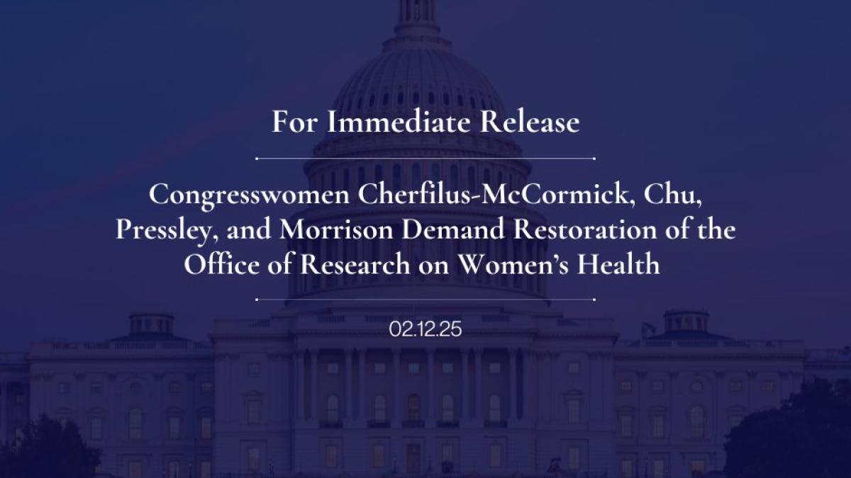 Congresswomen Cherfilus-McCormick, Chu, Pressley, and Morrison Demand Restoration of the Office of Research on Women’s Health 