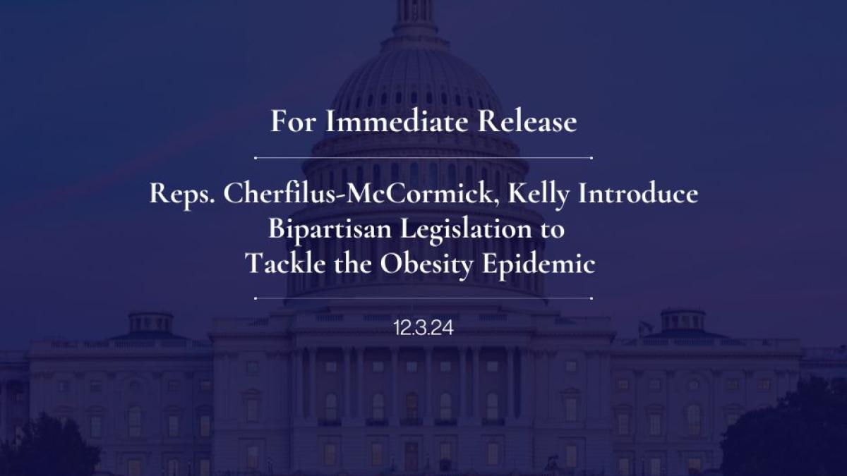Reps. Cherfilus-McCormick, Kelly Introduce Bipartisan Legislation to Tackle the Obesity Epidemic 