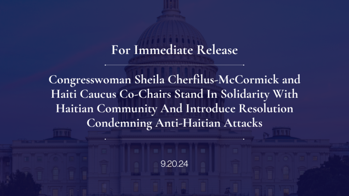 and Haiti Caucus Co-Chairs Stand In Solidarity With Haitian Community And Introduce Resolution Condemning Anti-Haitian Attacks