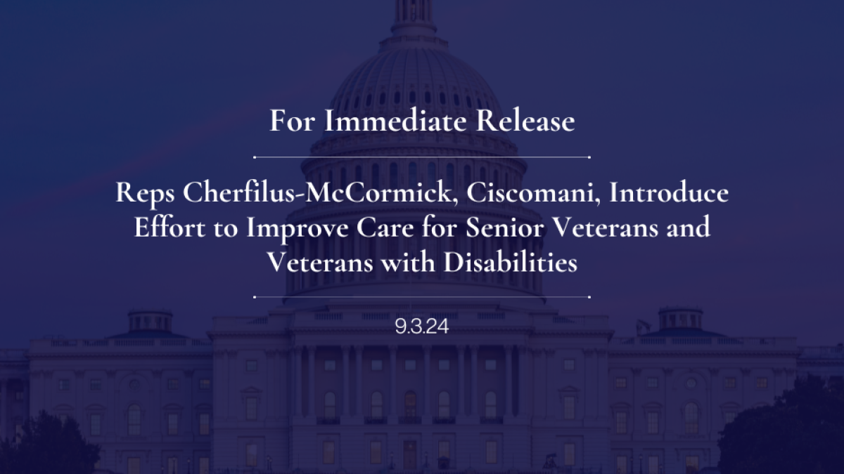 Reps Cherfilus-McCormick, Ciscomani, Introduce Effort to Improve Care for Senior Veterans and Veterans with Disabilities