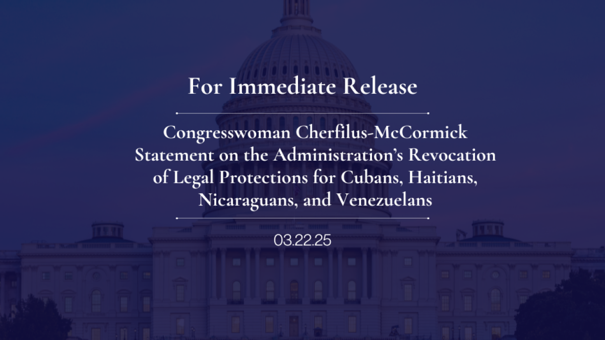 Congresswoman Cherfilus-McCormick Statement on the Administration’s Revocation of Legal Protections for Cubans, Haitians, Nicaraguans, and Venezuelans