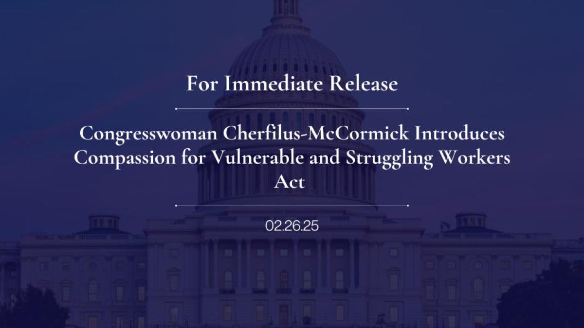 Congresswoman Cherfilus-McCormick Introduces Compassion for Vulnerable and Struggling Workers Act 