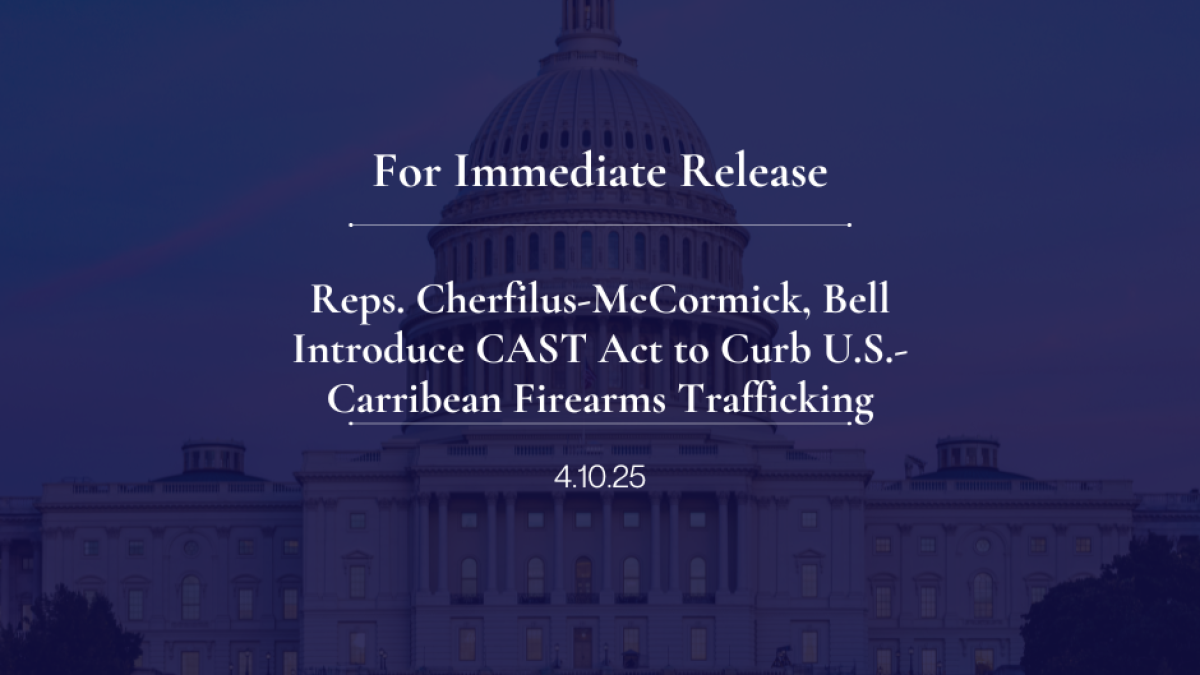 Reps. Cherfilus-McCormick, Bell Introduce CAST Act to Curb U.S.-Carribean Firearms Trafficking