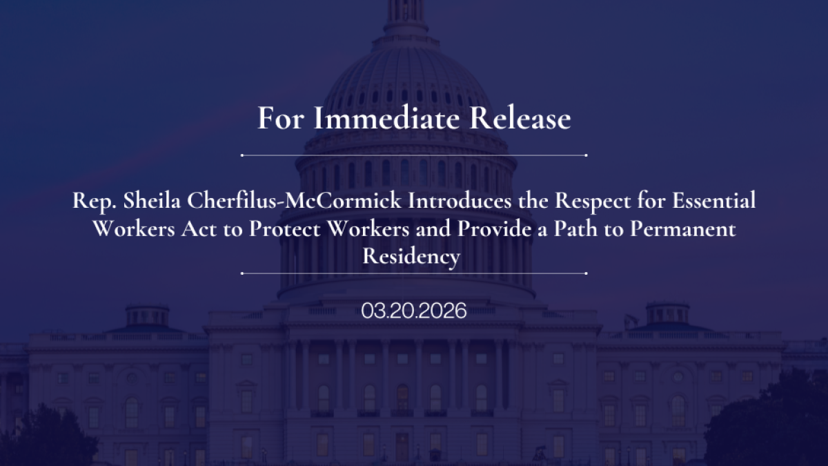 Rep. Sheila Cherfilus-McCormick Introduces the Respect for Essential Workers Act to Protect Workers and Provide a Path to Permanent Residency 