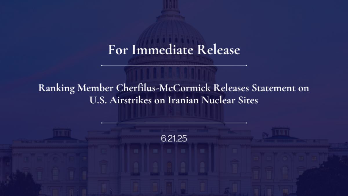 Ranking Member Cherfilus-McCormick Statement on U.S. Airstrikes on Iranian Nuclear Sites