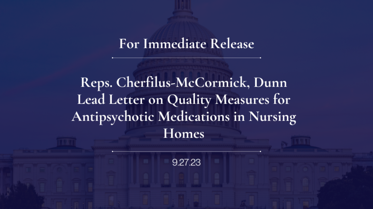 Reps. Cherfilus-McCormick, Dunn Lead Letter on Quality Measures for Antipsychotic Medications in Nursing Homes