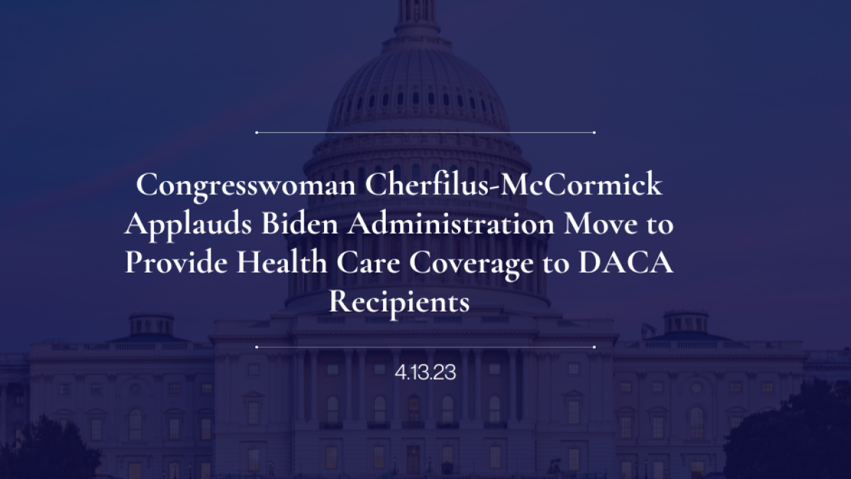Congresswoman Cherfilus-McCormick Applauds Biden Administration Move to Provide Health Care Coverage to DACA Recipients