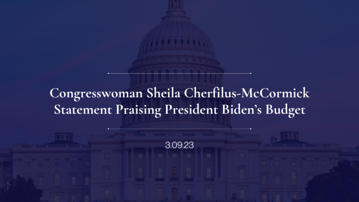 Congresswoman Sheila Cherfilus-McCormick Statement Praising President Biden’s Budget