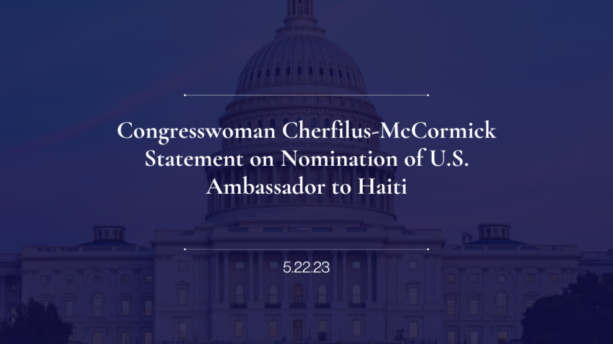 Congresswoman Cherfilus-McCormick Statement on Nomination of U.S. Ambassador to Haiti