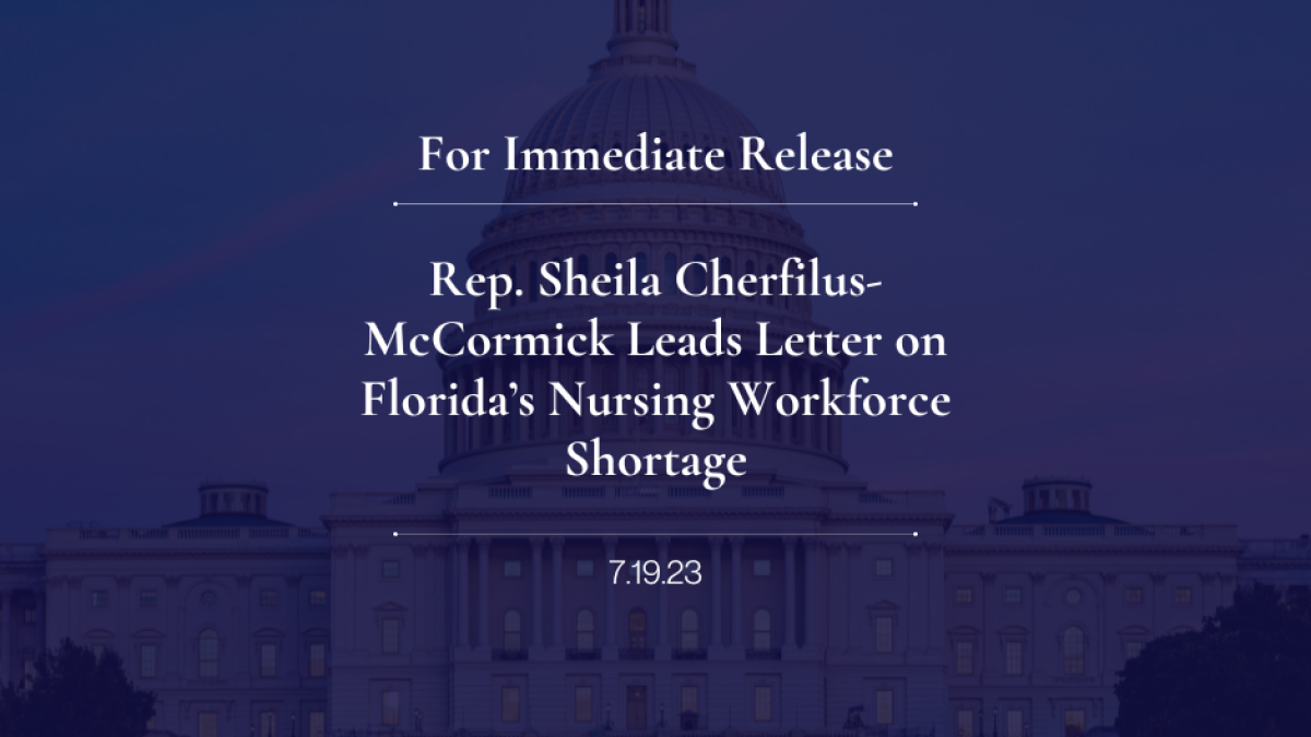 Rep. Sheila Cherfilus-McCormick Leads Letter on Florida’s Nursing Workforce Shortage