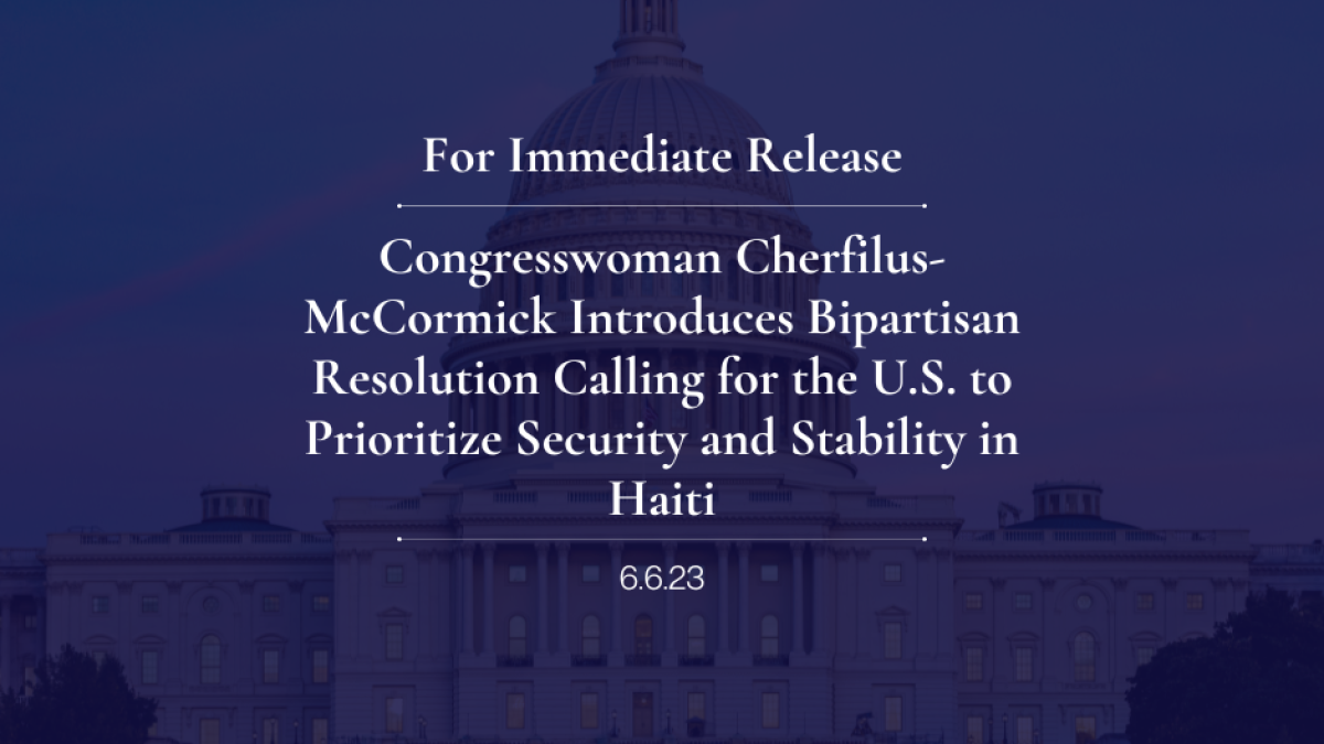 Congresswoman Cherfilus-McCormick Introduces Bipartisan Resolution Calling for the U.S. to Prioritize Security and Stability in Haiti