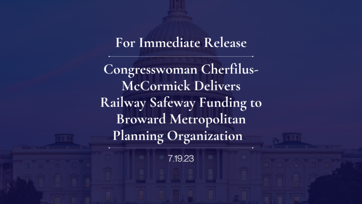 Congresswoman Cherfilus-McCormick Delivers Railway Safeway Funding to Broward Metropolitan Planning Organization