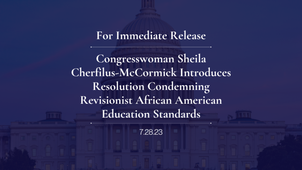 Congresswoman Sheila Cherfilus-McCormick Introduces Resolution Condemning Revisionist African American Education Standards