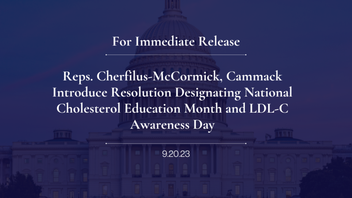 Reps. Cherfilus-McCormick. Cammack Introduce Resolution Designating National Cholesterol Education Month and LDL-C Awareness Day