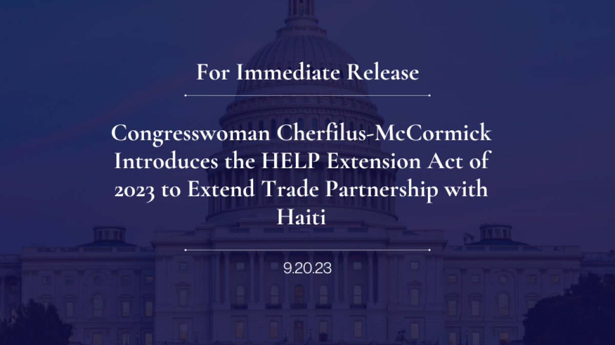 Congresswoman Cherfilus-McCormick Introduces the HELP Extension Act of 2023 to Extend Trade Partnership with Haiti