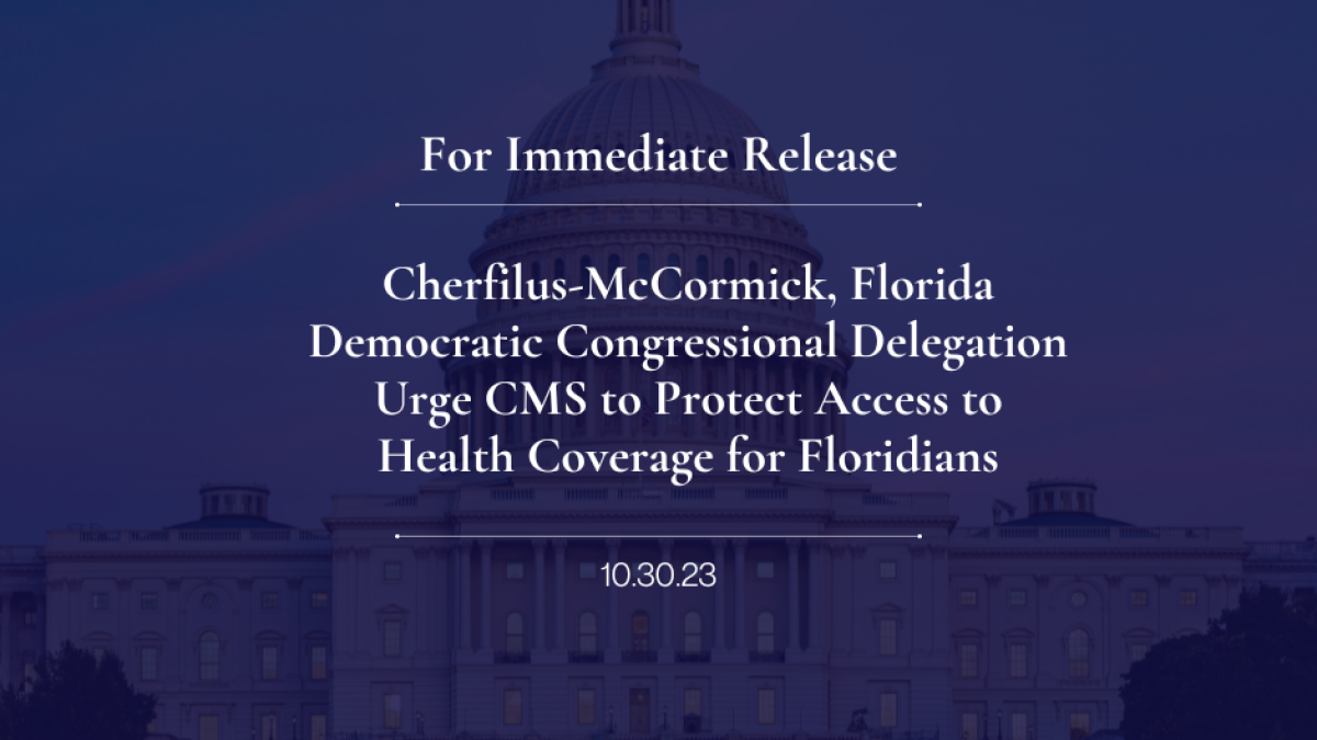 Rep. Cherfilus-McCormick, Florida Democratic Congressional Delegation Urge CMS to Protect Access to Health Coverage for Floridians