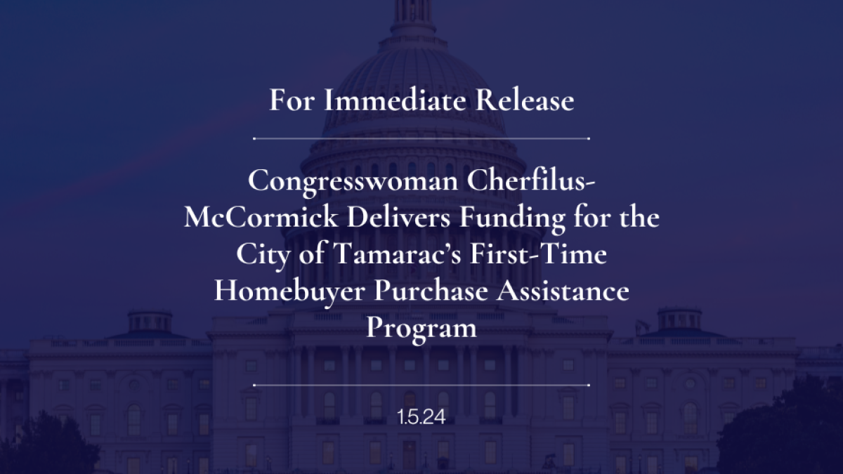 Congresswoman Cherfilus-McCormick Delivers Funding for the City of Tamarac’s First-Time Homebuyer Purchase Assistance Program