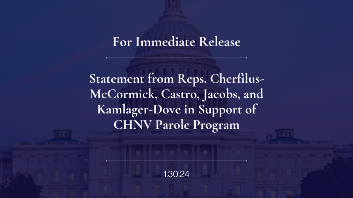 Statement from Reps. Cherfilus-McCormick, Castro, Jacobs, and Kamlager-Dove in Support of CHNV Parole Program