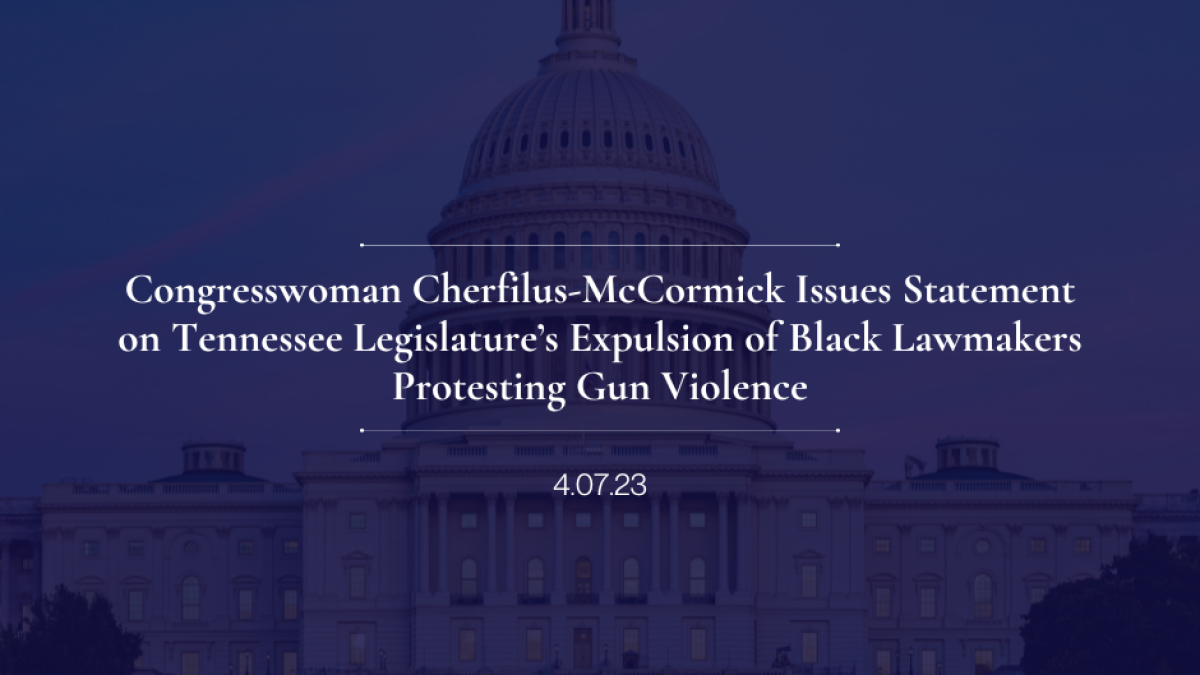 Congresswoman Cherfilus-McCormick Issues Statement on Tennessee Legislature’s Expulsion of Black Lawmakers Protesting Gun Violence