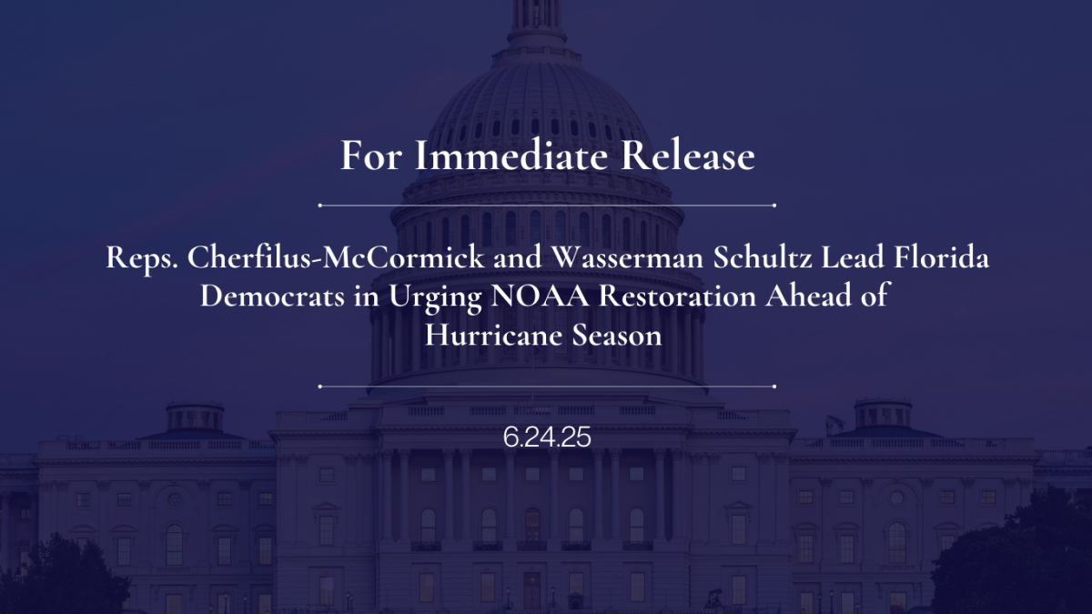 Reps. Cherfilus-McCormick and Wasserman Schultz Lead Florida Democrats in Urging NOAA Restoration Ahead of Hurricane Season