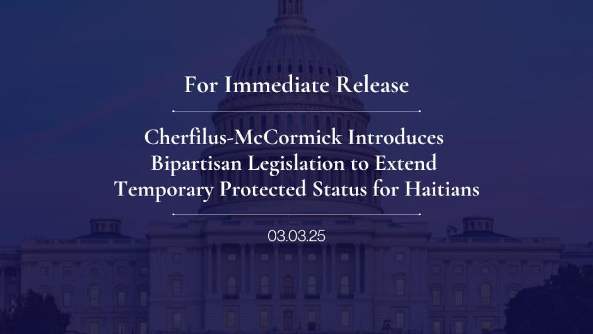 Cherfilus-McCormick Introduces Bipartisan Legislation to Extend Temporary Protected Status for Haitians