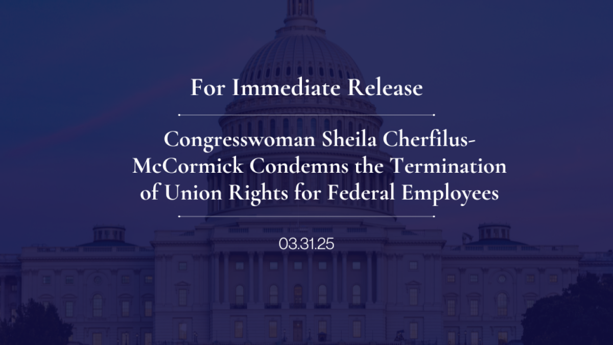 Congresswoman Sheila Cherfilus-McCormick Condemns the Termination of Union Rights for Federal Employees