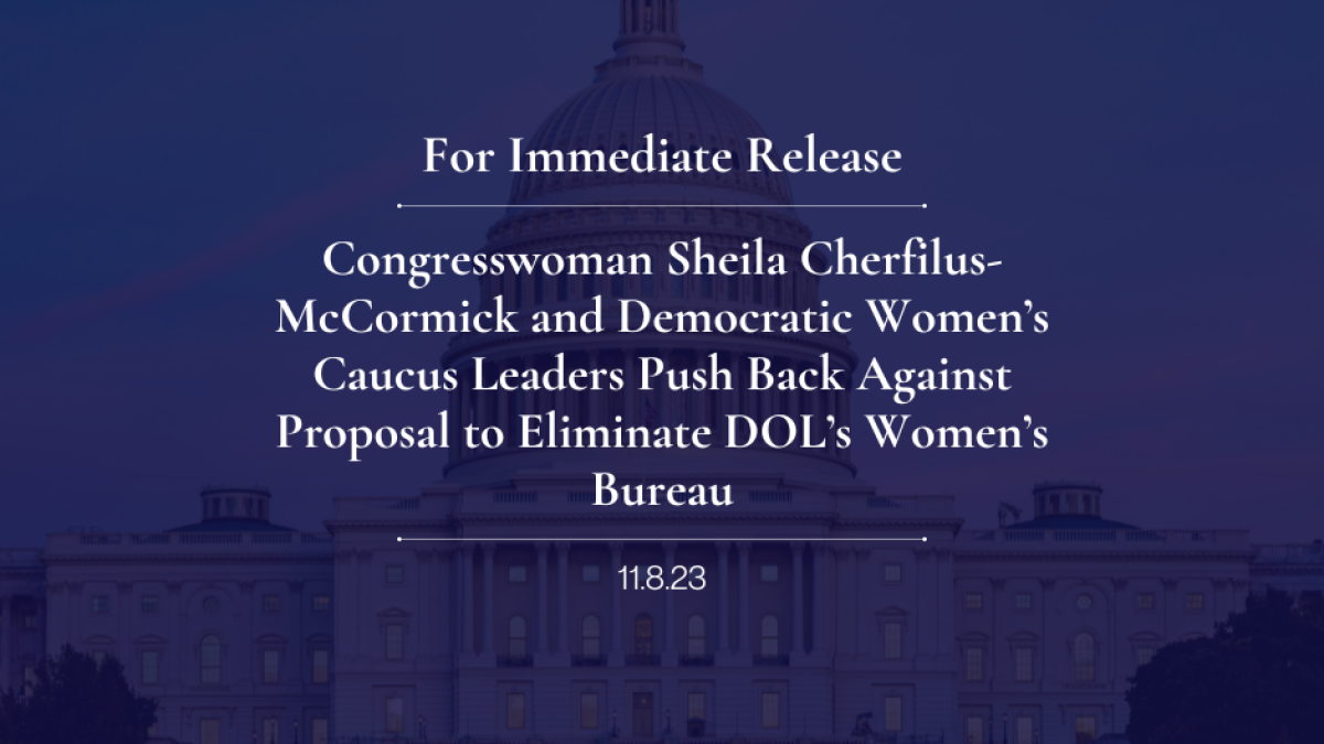 Congresswoman Sheila Cherfilus-McCormick and Democratic Women’s Caucus Leaders Push Back Against Proposal to Eliminate DOL’s Women’s Bureau