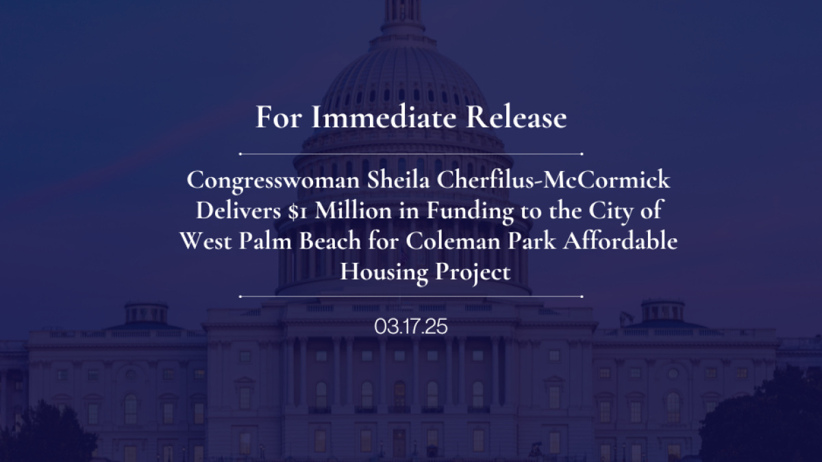 Congresswoman Sheila Cherfilus-McCormick Delivers $1 Million in Funding to the City of West Palm Beach for Coleman Park Affordable Housing Project