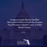 Congresswoman Sheila Cherfilus-McCormick Delivers Funds for Promise Fund Women’s Health Center in Palm Beach County